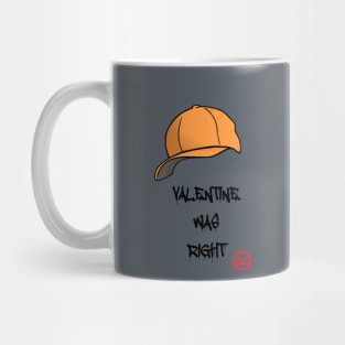 Valentine Was Right Mug